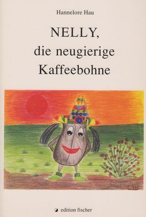 Nelly, die neugierige Kaffeebohne von Eichhorn,  Vanessa, Hau,  Hannelore, Schmitt,  Eva M