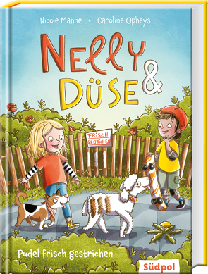 Nelly & Düse – Pudel frisch gestrichen von Mahne,  Nicole, Opheys,  Caroline