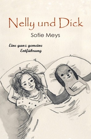 Nelly und Dick – lustige Geschichten mit Nelly und ihrem Hund Dick / Nelly und Dick von Meys,  Sofie