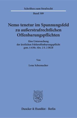 Nemo tenetur im Spannungsfeld zu außerstrafrechtlichen Offenbarungspflichten. von Schumacher,  Lena