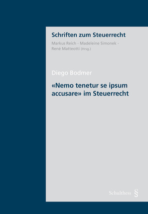 «Nemo tenetur se ipsum accusare» im Steuerrecht von Bodmer,  Diego