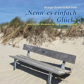 Nenn‘ es einfach Glück von Dunkel,  Rüdiger, Veith,  Ralf