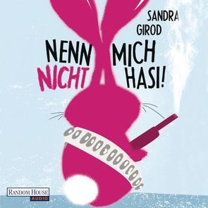 Nenn mich nicht Hasi! von Bakker,  Marija C., Girod,  Sandra