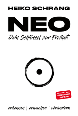 NEO – Dein Schlüssel zur Freiheit von Rüdiger,  Dahlke, Schrang,  Heiko