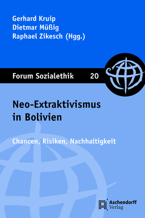 Neo-Extraktivismus in Bolivien von Kruip,  Gerhard, Müßig,  Dietmar, Zikesch,  Raphael