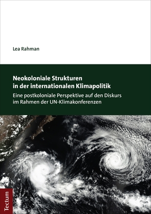 Neokoloniale Strukturen in der internationalen Klimapolitik von Rahman,  Lea