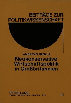 Neokonservative Wirtschaftspolitik in Großbritannien von Büsch,  Andreas