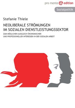 Neoliberale Strömungen im sozialen Dienstleistungssektor von Thiele,  Stefanie