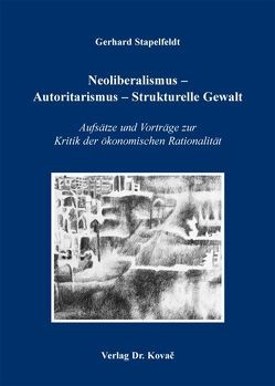 Neoliberalismus – Autoritarismus – Strukturelle Gewalt von Stapelfeldt,  Gerhard