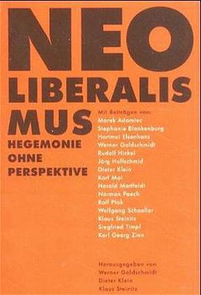 Neoliberalismus – Hegemonie ohne Perspektive von Goldschmidt,  Werner, Hickel,  Rudolf, Huffschmid,  Jörg, Klein,  Dieter, Steinitz,  Klaus, Zinn,  Hans G