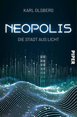 Neopolis – Die Stadt aus Licht von Olsberg,  Karl