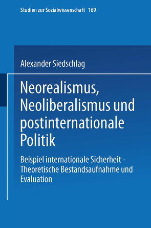 Neorealismus, Neoliberalismus und postinternationale Politik von Siedschlag,  Alexander