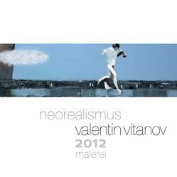 neorealismus, valentin vitanov 2012, malerei von Vitanov,  Valentin