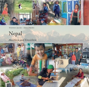 Nepal – Ansichten und Einsichten von Arne Drews,  Dr., Jacob,  Steffen