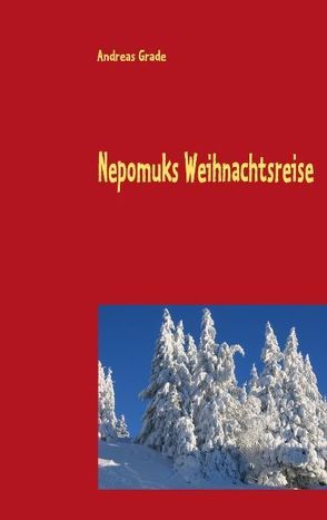 Nepomuks Weihnachtsreise von Grade,  Andreas