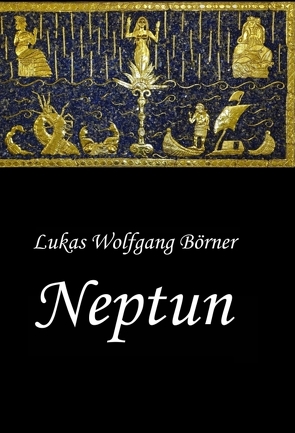 Neptun – Das verbotene Epos der Sumerer von Börner,  Lukas Wolfgang, Börner,  Sabrina