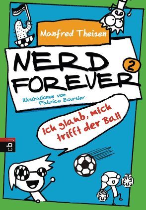 Nerd Forever – Ich glaub mich trifft der Ball von Boursier,  Fabrice, Theisen,  Manfred