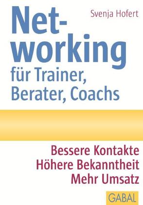 Networking für Trainer, Berater, Coachs von Hofert,  Svenja