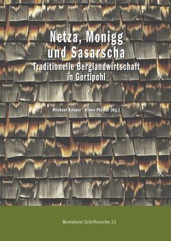 Netza, Monigg und Sasarscha – Traditionelle Berglandwirtschaft in Gortipohl von Ebster,  Mag. Marion, Hessenberger,  MMag. Edith, Holdermann,  Mag. Claus-Stephan, Kasper,  MMag. Michael