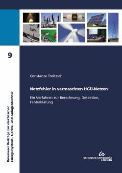 Netzfehler in vermaschten HGÜ-Netzen : ein Verfahren zur Berechnung, Detektion, Fehlerklärung von Troitzsch,  Constanze