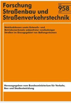 Netzfunktionen sowie Entwurfs- und Betriebsmerkmale anbaufreier zweibahniger Straßen im Einzugsgebiet von Ballungsräumen von Frank,  A., Friedrich,  B, Hoffmann,  S, Jestädt,  S, Kölle,  M, Priemer,  Ch, Schnüll,  R, Schönharting,  J, Tetzner,  S