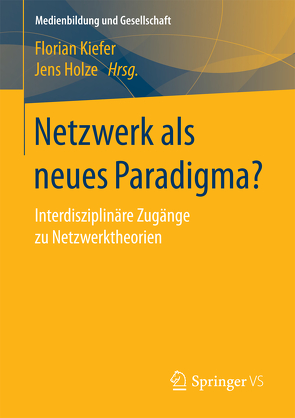 Netzwerk als neues Paradigma? von Holze,  Jens, Kiefer,  Florian