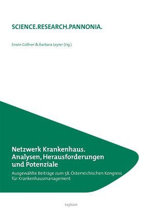 Netzwerk Krankenhaus. Analysen, Herausforderungen und Potenziale von Gollner,  Erwin, Leyrer,  Barbara