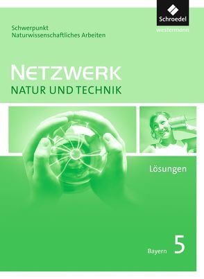 Netzwerk Natur und Technik, Schwerpunkt naturwissenschaftliches Arbeiten – Ausgabe 2017 für Gymnasien in Bayern von Jungbauer,  Wolfgang