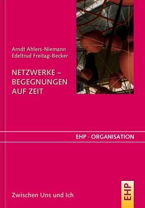 Netzwerke – Begegnungen auf Zeit von Ahlers-Niemann,  Arndt, Freitag-Becker,  Edeltrud