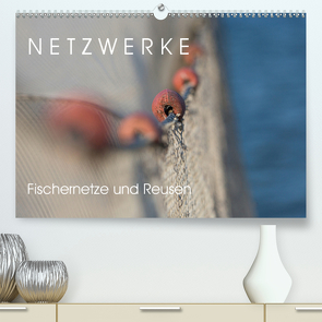 Netzwerke – Fischernetze und Reusen (Premium, hochwertiger DIN A2 Wandkalender 2021, Kunstdruck in Hochglanz) von Schürholz,  Peter