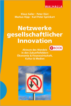 Netzwerke gesellschaftlicher Innovation von Dürr,  Peter, Hipp,  Markus, Sailer,  Klaus, Sprinkart,  Karl Peter