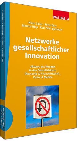 Netzwerke gesellschaftlicher Innovation von Dürr,  Peter, Hipp,  Markus, Sailer,  Klaus, Sprinkart,  Karl Peter