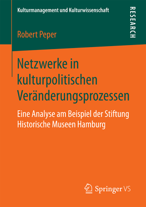 Netzwerke in kulturpolitischen Veränderungsprozessen von Peper,  Robert