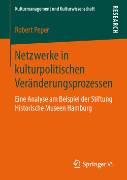 Netzwerke in kulturpolitischen Veränderungsprozessen von Peper,  Robert