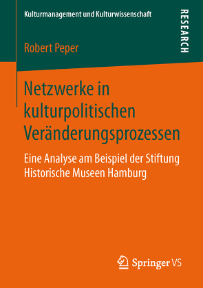 Netzwerke in kulturpolitischen Veränderungsprozessen von Peper,  Robert