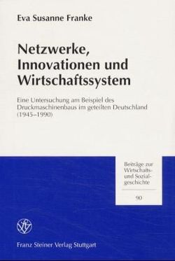 Netzwerke, Innovationen und Wirtschaftssystem von Franke,  Eva Susanne