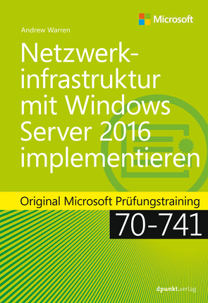 Netzwerkinfrastruktur mit Windows Server 2016 implementieren von Haselier,  Rainer G., Warren,  Andrew James