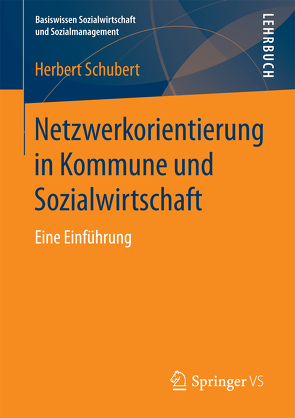 Netzwerkorientierung in Kommune und Sozialwirtschaft von Schubert,  Herbert