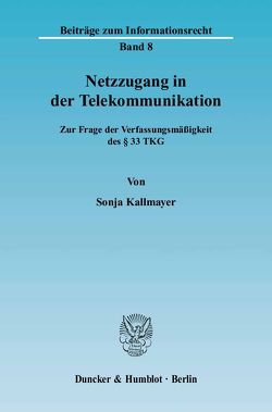 Netzzugang in der Telekommunikation. von Kallmayer,  Sonja