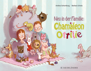 Neu in der Familie: Chamäleon Ottilie von Scholz,  Barbara, Schomburg,  Andrea