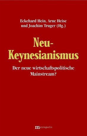 Neu-Keynesianismus – der neue wirtschaftspolitische Mainstream? von Hein,  Eckhard, Heise,  Arne, Truger,  Achim