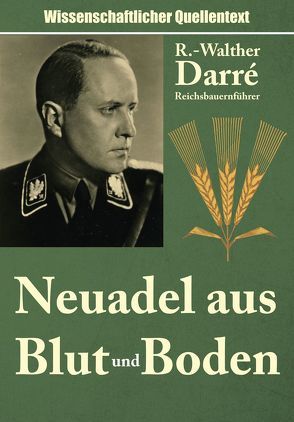 Neuadel aus Blut und Boden von Darré,  Richard-Walther