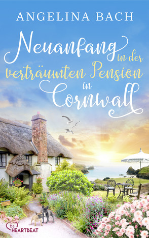 Neuanfang in der verträumten Pension in Cornwall von Bach,  Angelina