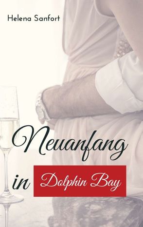 Neuanfang in Dolphin Bay von Sanfort,  Helena