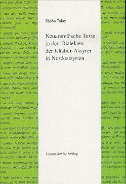 Neuaramäische Texte in den Dialekten der Khabur-Assyrer in Nordostsyrien von Talay,  Shabo