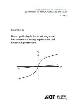 Neuartige Drehgelenke für reibungsarme Mechanismen : Auslegungskriterien und Berechnungsmethoden von Kern,  Dominik