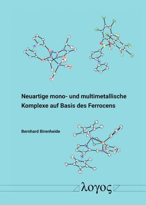 Neuartige mono- und multimetallische Komplexe auf Basis des Ferrocens von Birenheide,  Bernhard