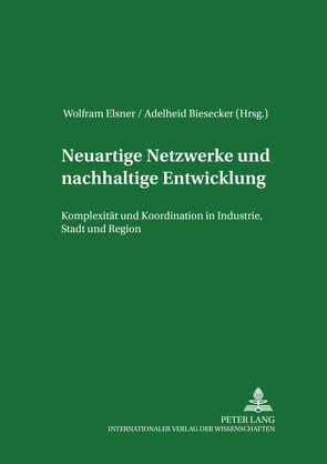 Neuartige Netzwerke und nachhaltige Entwicklung von Biesecker,  Adelheid, Elsner,  Wolfram