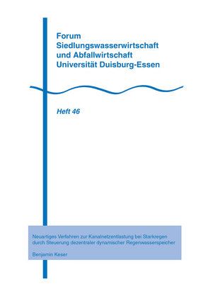 Neuartiges Verfahren zur Kanalnetzentlastung bei Starkregen durch Steuerung dezentraler dynamischer Regenwasserspeicher von Keser,  Benjamin