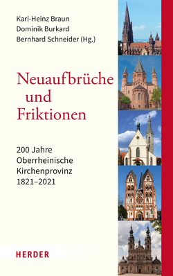 Neuaufbrüche und Friktionen von Arnold,  Claus, Baumann,  Klaus, Baumann,  Notker, Belz,  Martin, Blum,  Daniela, Braun,  Hermann-Josef, Braun,  Karl-Heinz, Burkard,  Dominik, Bürkle,  Joachim, Henze,  Barbara, Heyder,  Regina, Holtz,  Sabine, Klaiber,  Wilbirgis, Kloft,  Matthias T., Löber,  Agnes, Müller,  Philipp, Nebgen,  Christoph, Schärf,  Christian, Scharfenecker,  Uwe, Schmider,  Christoph, Schneider,  Bernhard, Simon,  Frederik, Sorbello Staub,  Alessandra, Walter,  Meinrad, Weichlein,  Siegfried, Wieland,  Barbara